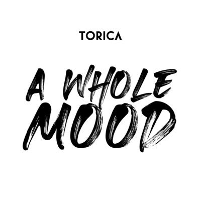 A Whole Mood by Torica