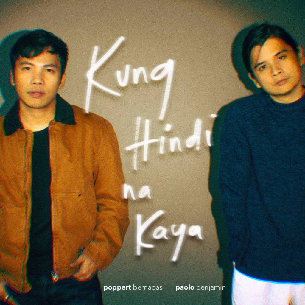 Kung Hindi Na Kaya by Poppert Bernadas and Paolo Benjamin of Ben&Ben